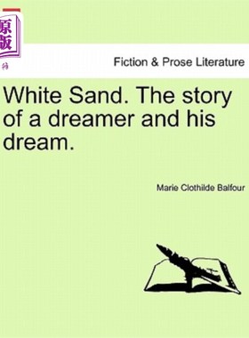 海外直订White Sand. the Story of a Dreamer and His Dream. 白色的沙子。一个梦想家和他的梦想的故事。