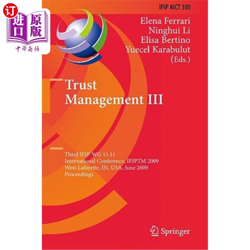 海外直订Trust Management III: Third Ifip Wg 11.11 International Conference, Ifiptm 2009, 信托管理III：第三届Ifip