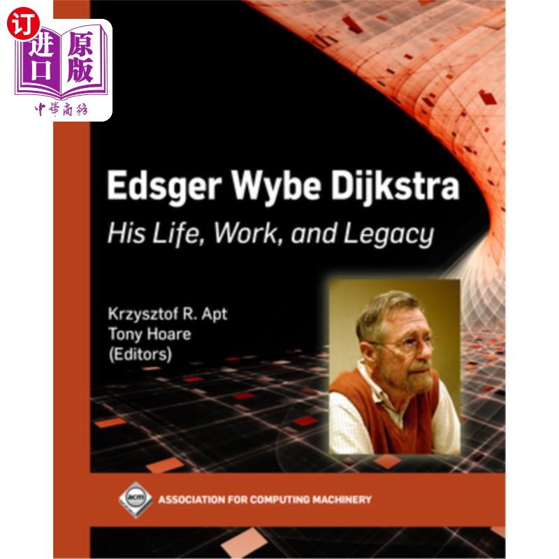 海外直订Edsger Wybe Dijkstra: His Life, Work, and Legacy 埃德斯格·威贝·迪克斯特拉:他的生活、工作和遗产