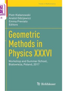 海外直订Geometric Methods in Physics XXXVI: Workshop and Summer School, Bialowieża, 物理中的几何方法:研讨会与
