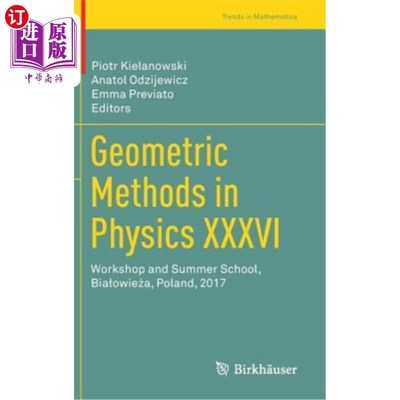 海外直订Geometric Methods in Physics XXXVI: Workshop and Summer School, Bialowieża, 物理中的几何方法:研讨会与