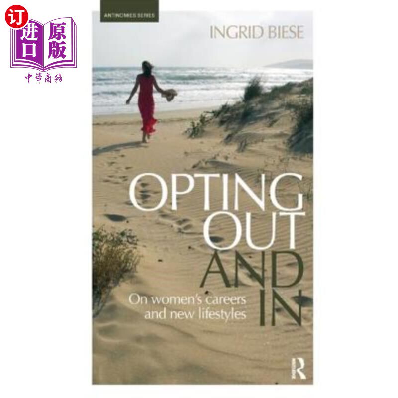 海外直订Opting Out and in: On Women's Careers and New Lifestyles 选择退出和加入:关于女性的职业和新的生活方式