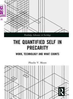 海外直订The Quantified Self in Precarity: Work, Technology and What Counts 不稳定中的量化自我:工作、技术和什么是重