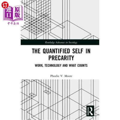 海外直订The Quantified Self in Precarity: Work, Technology and What Counts 不稳定中的量化自我:工作、技术和什么是重