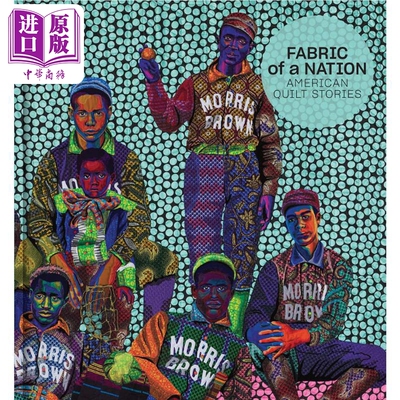 现货 Fabric Of A Nation 进口艺术 一个国家的布料：美国拼布故事【中商原版】