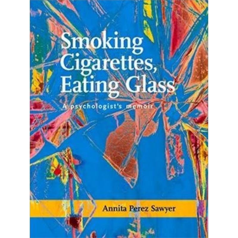现货 好吃的悲伤 怎样靠自己战胜抑郁症 Smoking Cigarettes Eating Glass 英文原版 Annita Perez Sawyer【中商原版】
