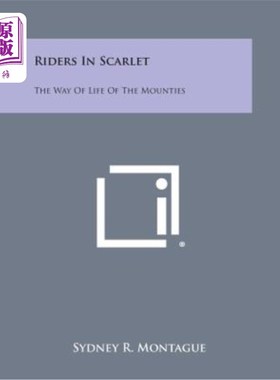 海外直订Riders in Scarlet: The Way of Life of the Mounties 红衣骑士：骑兵的生活方式