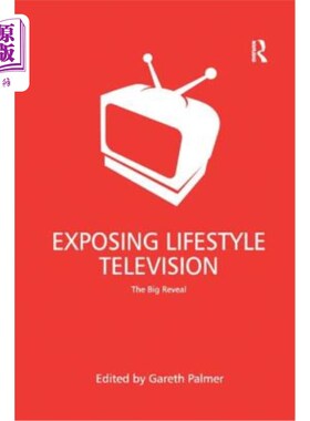 海外直订Exposing Lifestyle Television: The Big Reveal 揭露生活方式电视:大揭秘