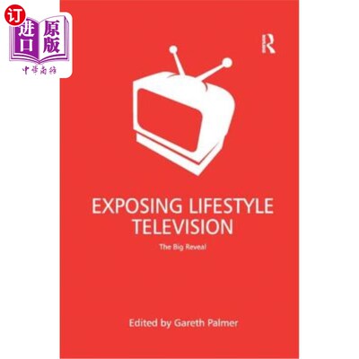 海外直订Exposing Lifestyle Television: The Big Reveal 揭露生活方式电视:大揭秘
