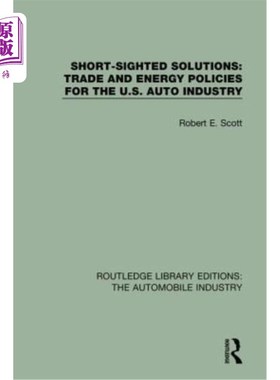 海外直订Short Sighted Solutions: Trade and Energy Policies for the Us Auto Industry 短视的解决方案:美国汽车工业的贸