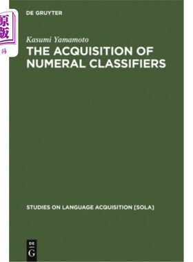 海外直订The Acquisition of Numeral Classifiers: The Case of Japanese Children 数量词的习得:以日本儿童为例