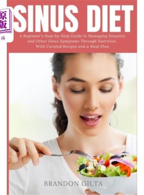 海外直订医药图书Sinus Diet: A Beginner's Step-by-Step Guide to Managing Sinusitis and Other Sinu 鼻窦炎饮食：通过营