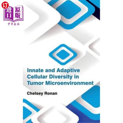 海外直订医药图书Innate and Adaptive Cellular Diversity in Tumor Microenvironment 肿瘤微环境中的先天性和适应性细胞多