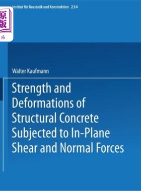 海外直订Strength and Deformations of Structural Concrete Subjected to In-Plane Shear and 结构混凝土在面内剪切和法向