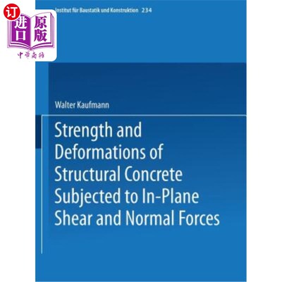 海外直订Strength and Deformations of Structural Concrete Subjected to In-Plane Shear and 结构混凝土在面内剪切和法向