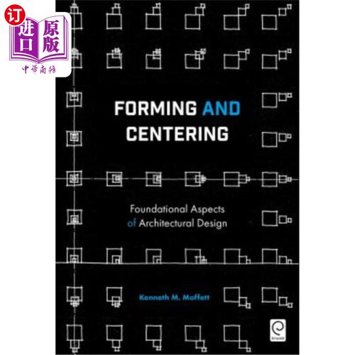 海外直订Forming and Centering: Foundational Aspects of Architectural Design 形成与定心:建筑设计的基本方面