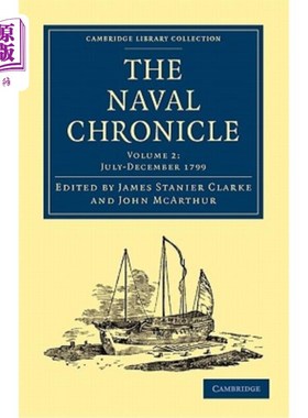 海外直订The Naval Chronicle: Volume 2, July-December 1799: Containing a General and Biog 海军编年史:第2卷，