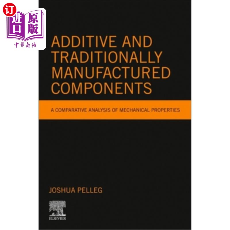 海外直订Additive and Traditionally Manufactured Components: A Comparative Analysis of Me 添加剂和传统制造部件：机械