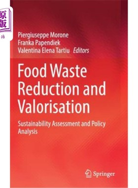 海外直订Food Waste Reduction and Valorisation: Sustainability Assessment and Policy Anal 食物垃圾减少和价值化：可持
