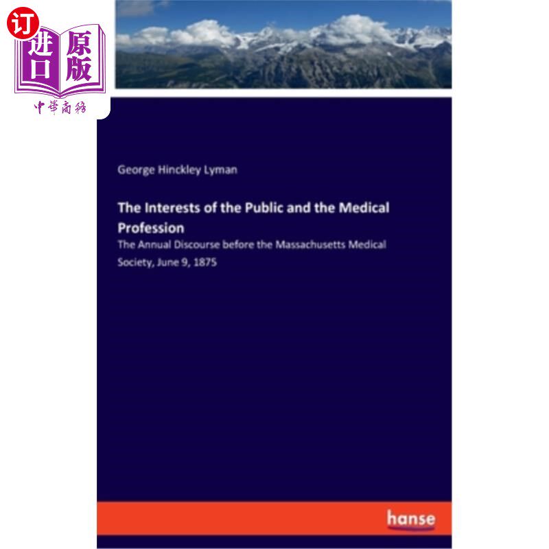 海外直订The Interests of the Public and the Medical Profession: The Annual Discourse bef 公众和医学专业的利益:在马
