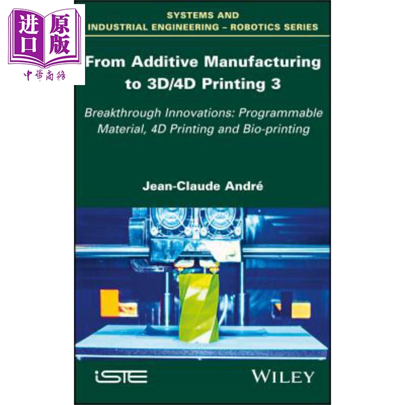 现货 From Additive Manufacturing To 3D/4D Printing V3 Jean-Claude André