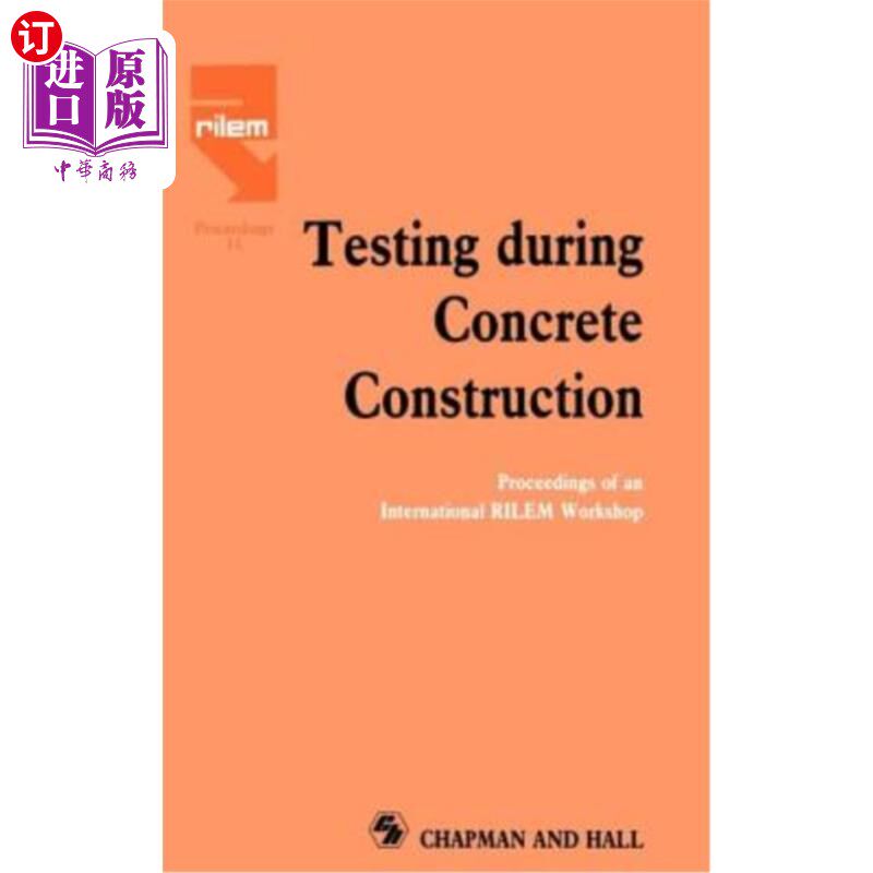 海外直订Testing During Concrete Construction: Proceedings of an International Rilem Work 混凝土施工过程中的试验：国