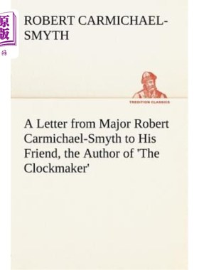 海外直订A Letter from Major Robert Carmichael-Smyth to His Friend, the Author of 'the Cl 罗伯特·卡迈克尔·斯迈思少校