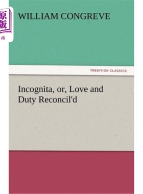 海外直订Incognita, Or, Love and Duty Reconcil'd 不认识，或者，爱与责任的结合