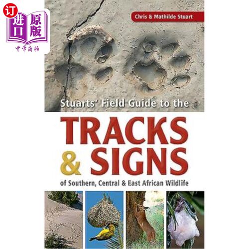 海外直订Stuarts' Field Guide to the Tracks & Signs of Southern, Central & East African W 斯图尔特的《非洲南部、中部