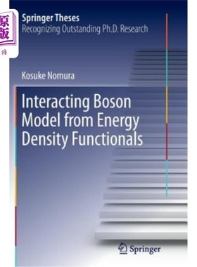 海外直订Interacting Boson Model from Energy Density Functionals 能量密度泛函的相互作用玻色子模型