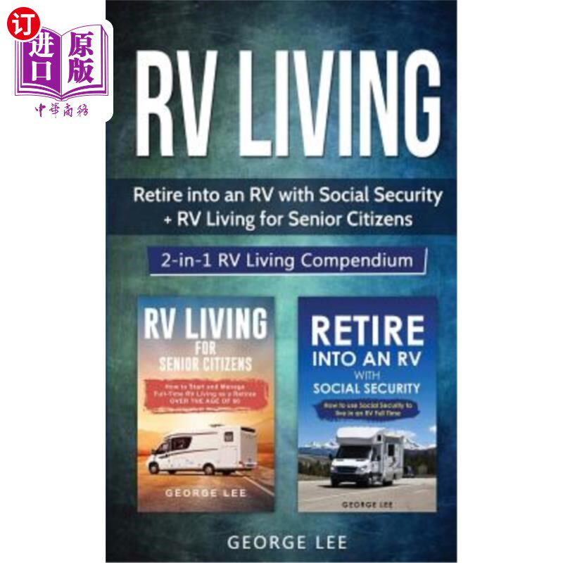 海外直订RV Living: Retire Into an RV with Social Security + RV Living for Senior Citizen 房车生活:退休进入房车与社