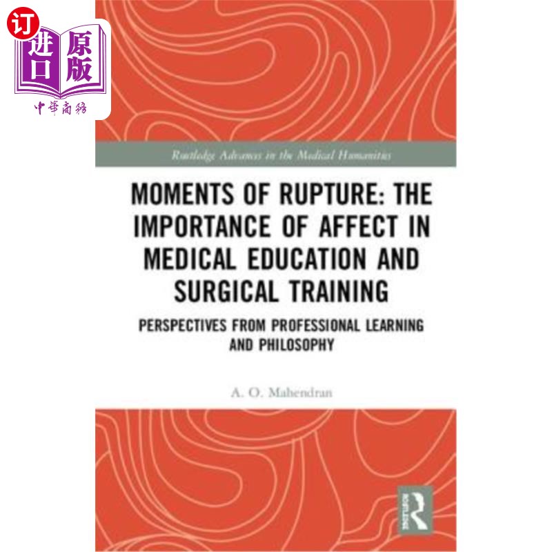 海外直订Moments of Rupture: The Importance of Affect in Medical Education and Surgical T 断裂时刻:情感在医学教育和