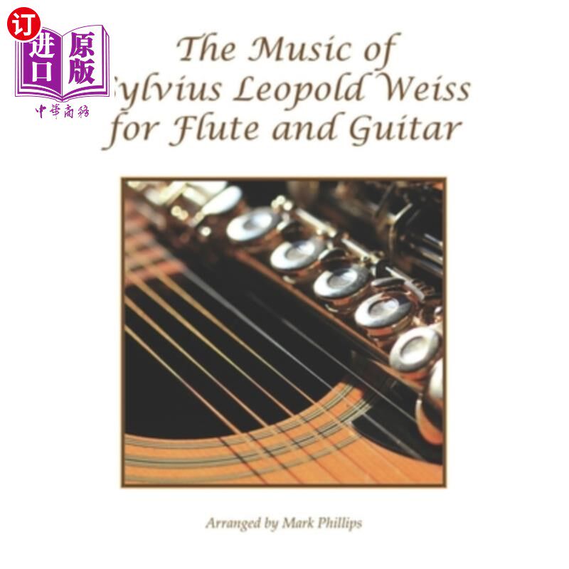 海外直订The Music of Sylvius Leopold Weiss for Flute and Guitar 西尔维乌斯·利奥波德·韦斯的长笛和吉他音乐