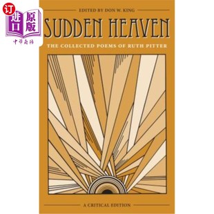 海外直订Sudden Heaven: The Collected Poems of Ruth Pitter, a Critical Edition 突然的天堂:露丝·皮特诗集，评论版