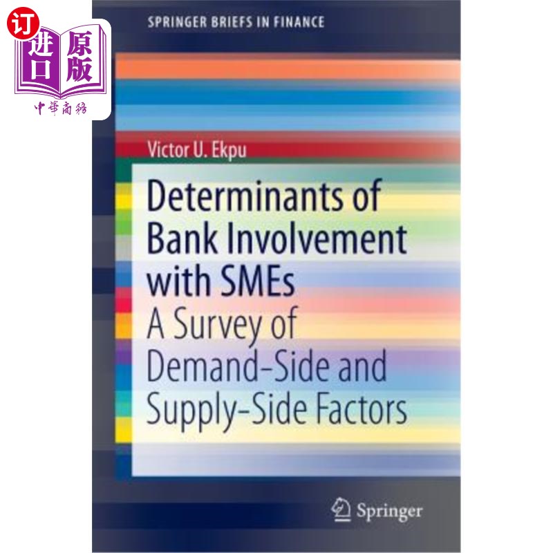 海外直订Determinants of Bank Involvement with Smes: A Survey of Demand-Side and Supply-S 银行参与中小企业的决定因素