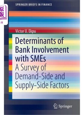 海外直订Determinants of Bank Involvement with Smes: A Survey of Demand-Side and Supply-S 银行参与中小企业的决定因素