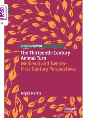 海外直订The Thirteenth-Century Animal Turn: Medieval and Twenty-First-Century Perspectiv 13世纪的动物转向：中世纪和