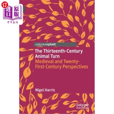 海外直订The Thirteenth-Century Animal Turn: Medieval and Twenty-First-Century Perspectiv 13世纪的动物转向：中世纪和