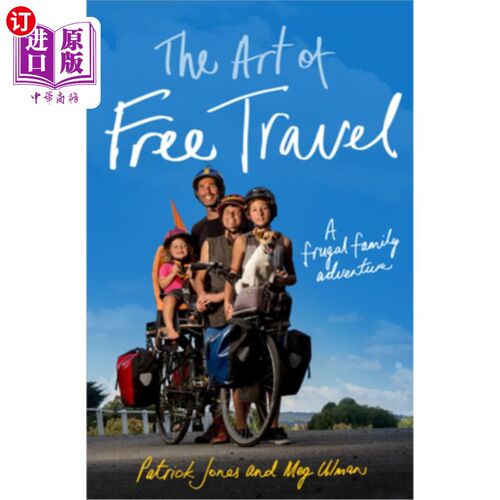 海外直订The Art of Free Travel: A frugal family adventure 自由旅行的艺术：节俭的家庭冒险