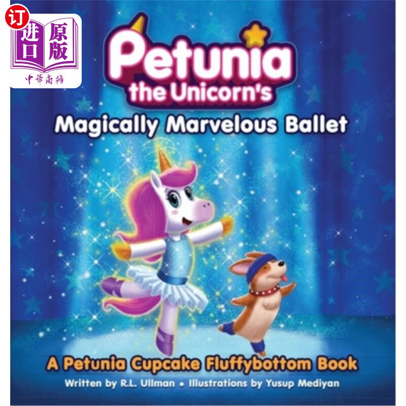 海外直订Petunia the Unicorn's Magically Marvelous Ballet: A Petunia Cupcake Fluffybottom 独角兽佩妮的神奇芭蕾舞:佩