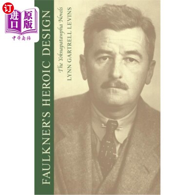 海外直订Faulkner's Heroic Design: The Yoknapatawpha Novels 福克纳的英雄设计：横滨派小说