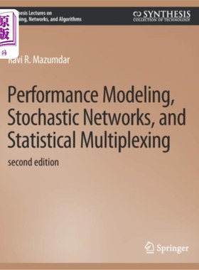 海外直订Performance Modeling, Stochastic Networks, and Statistical Multiplexing, Second  性能建模，随机和统计多