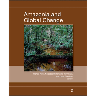 现货 亚马逊河与全球变革 Amazonia And Global Change 英文原版 Michael Keller 大气科学 气息 地球系统科学【中商原版】