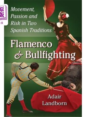 海外直订Flamenco and Bullfighting: Movement, Passion and Risk in Two Spanish Traditions 弗拉门戈和斗牛:两种西班牙传
