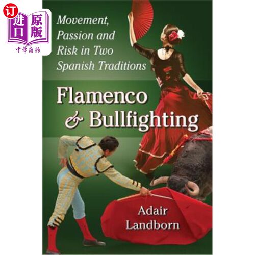 海外直订Flamenco and Bullfighting: Movement, Passion and Risk in Two Spanish Traditions 弗拉门戈和斗牛:两种西班牙传