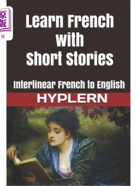 海外直订Learn French with Short Stories: Interlinear French to English 用短篇故事学习法语:从法语到英语的线性转换