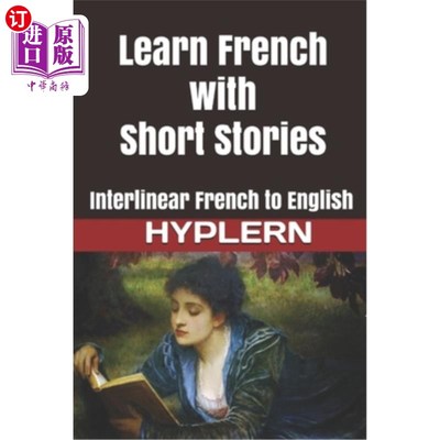 海外直订Learn French with Short Stories: Interlinear French to English 用短篇故事学习法语:从法语到英语的线性转换