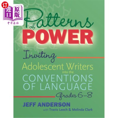 海外直订Patterns of Power, Grades 6-8: Inviting Adolescent Writers Into the Conventions  权力模式，6-8年级:邀请青少