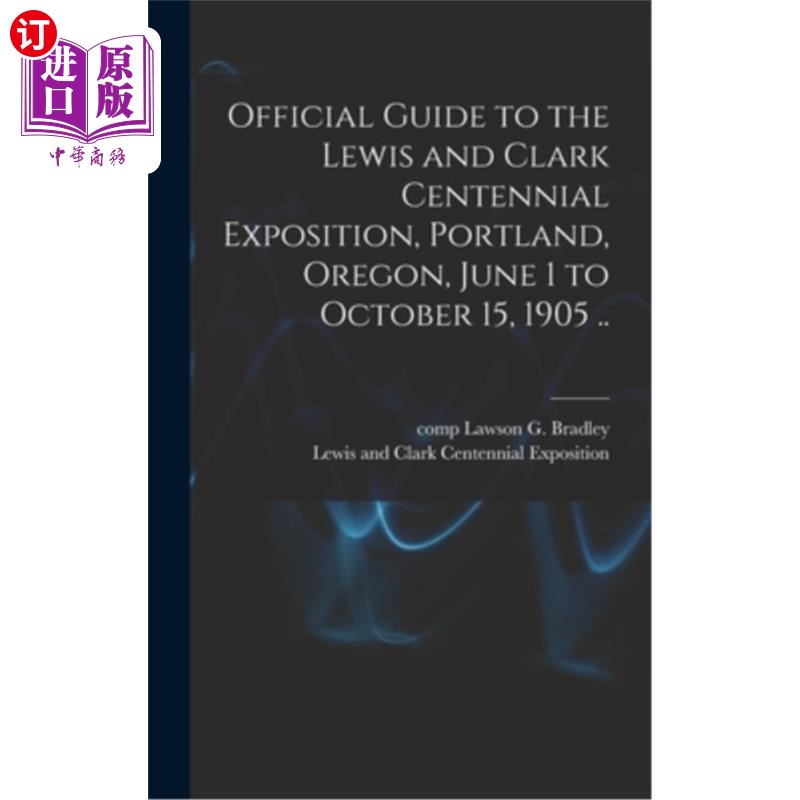 海外直订Official Guide to the Lewis and Clark Centennial Exposition, Portland, Oregon, J 路易斯和克拉克百年博览会官