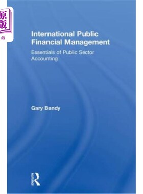 海外直订International Public Financial Management: Essentials of Public Sector Accountin 国际公共财政管理：公共部门